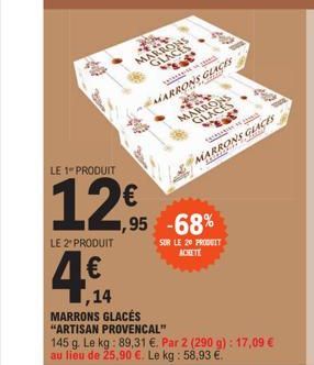 MARRONS GLACES  LE 1 PRODUIT  12€  KAKAK SA 1000  MARRONS GLACES  LE 2 PRODUIT  4€  1,14 MARRONS GLACÉS  "ARTISAN PROVENCAL"  1,95 -68%  SUR LE 20 PRODUIT ACHETE  MARRONS GLACES  hot TALKAANING ON SAA