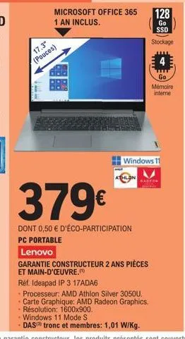 17.3"  (pouces)  microsoft office 365 1 an inclus.  hlon  windows 11  379€  dont 0,50 € d'éco-participation pc portable  lenovo  garantie constructeur 2 ans pièces  128  go ssd  stockage  badeon  et m