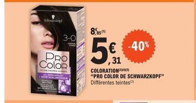 Schwarzkop  PRO Color  GRECAPLEXE  ACT HYALURONIQUE  3-0  CARIAN  www  85 (1)  COLORATION (5)  "PRO COLOR DE SCHWARZKOPF" Différentes teintes)  € -40%  ,31 
