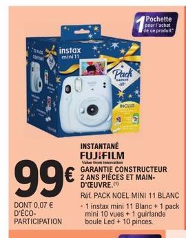 and  instax mini 11,  99€  DONT 0,07 € D'ÉCO-PARTICIPATION  Pack  C  INSTANTANÉ FUJIFILM  Value from Innovation GARANTIE CONSTRUCTEUR 2 ANS PIÈCES ET MAIN-D'ŒUVRE.(¹)  INCLUS  Réf. PACK NOEL MINI 11 B