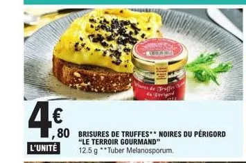 4.€0  l'unité  res de fruffes  du rigord  ,80 brisures de truffes** noires du périgord  "le terroir gourmand" 12.5 g **tuber melanosporum.  