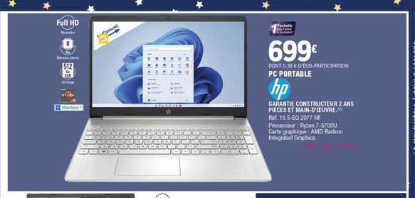 Full HD  512  Bokap  REZEN  Windows 1  Tym)  Pochette  699€  DONT 0,36 € D'ÉCO-PARTICIPATION PC PORTABLE  hp  GARANTIE CONSTRUCTEUR 2 ANS PIÈCES ET MAIN-D'ŒUVRE. Ret 15 S-EQ 2077 NF Processeur: Ryzen 