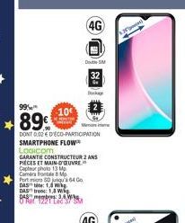 *  -10  99%  89€  DONT 0,02 € D'ECO-PARTICIPATION SMARTPHONE FLOW™ Logicom  GARANTIE CONSTRUCTEUR 2 ANS PIECES ET MAIN-D'OEUVRE  Capteur photo 13 Mp  Caméra frontale 8 Mp  Port micro SD jusqu'à 64 Go 