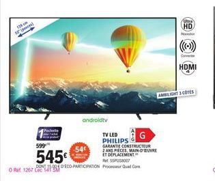 139  55 (peace)  Pochette Ta  599  -54€  545€  DONT 15 D'ECO PARTICIPATION Processeur Quad Com O Ret 1267 Le SM  androidtv  TV LED PHILIPS  GARANTIE CONSTRUCTEUR  2 ANS PIECES, MAIN-D'OEUVRE ET DEPLAC