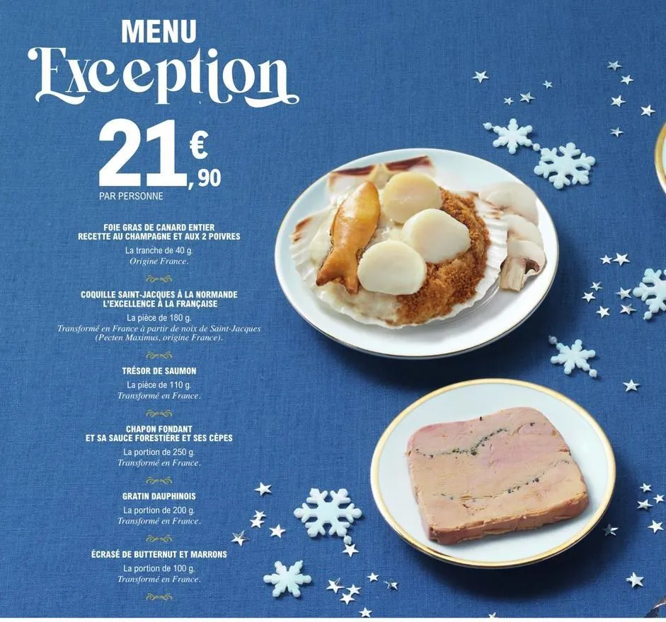 menu  exception 21€  ,90  par personne  foie gras de canard entier recette au champagne et aux 2 poivres  la tranche de 40 g. origine france.  73  coquille saint-jacques à la normande l'excellence à l