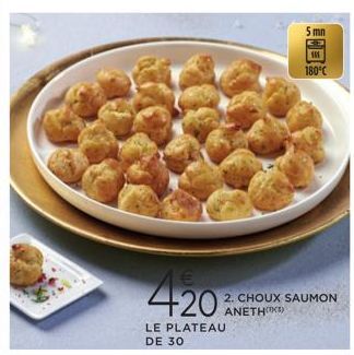 420  LE PLATEAU DE 30  5mm  180°C  2. CHOUX SAUMON ΑΝΕΤΗΓΙΚΗ 