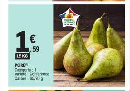 1€  ,59  LE KG  POIRE Catégorie: 1 Variété : Conférence Calibre: 65/70 g  FRUITS  LEGUMES  FRANCE 