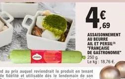 4€  1,69 assaisonnement au beurre ail et persil "française  de gastronomie 250 g. le kg: 18,76 € 
