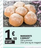 1€  LE LOT  1,50  MARGUERITE  BOULES  330 g environ (Voir prix kg en magasin) 