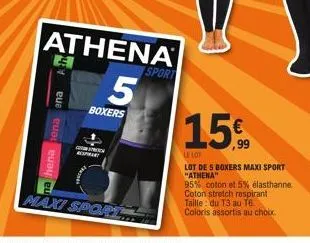 hena nena ena  athena 5  sport  boxers  maxi sport  15€  le lot  lot de 5 boxers maxi sport "athena"  95% coton et 5% elasthanne coton stretch respirant taille: du 13 au 16.  coloris assortis au choix