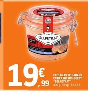 EMCERT  19€  MAISON  DELPEYRAT  1440  FOIE GRAS DE CANARD ENTIER DU SUD-OUEST "DELPEYRAT"  300 g. Le kg: 66,63 €. 