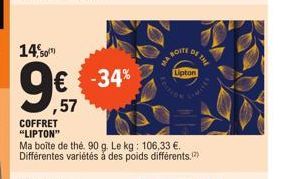 14. So  COFFRET "LIPTON"  € -34% ,57  Ma boîte de thé. 90 g. Le kg: 106,33 €. Différentes variétés à des poids différents.(?)  MA BOITE  DE THE  Lipton 