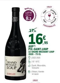 le  grand  mechant  loup  saint loup  grand rolant loup  hoté  par wine advisor  8.3  la communauta  17.95  16€  ,95  aop (¹) pic-saint-loup  le grand méchant loup  2020 - 75 cl  12022-2025  16-18°c  