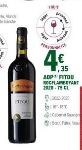 ambur  FITOU  Veger  léger  FRUIT  PERSONNALITE  4.€  prononce  35  AOP¹) FITOU ROCFLAMBOYANT 2020-75 CL  Puissant  €12022-2025  116-18°C  Cabernet Sauvigne  Bout, Pätes, Veau 