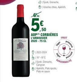 e  6,50  5€0  ,50 AOP) CORBIÈRES  L'ARBOUSIER 2020-75 CL  liger  Apéritifs, Plats épicés,  Plats en sauce  léger  FRUIT  12022-2024 16-18°C  Syrah, Grenache, PERSONNALITE  Carignan  prononce  T  Puiss