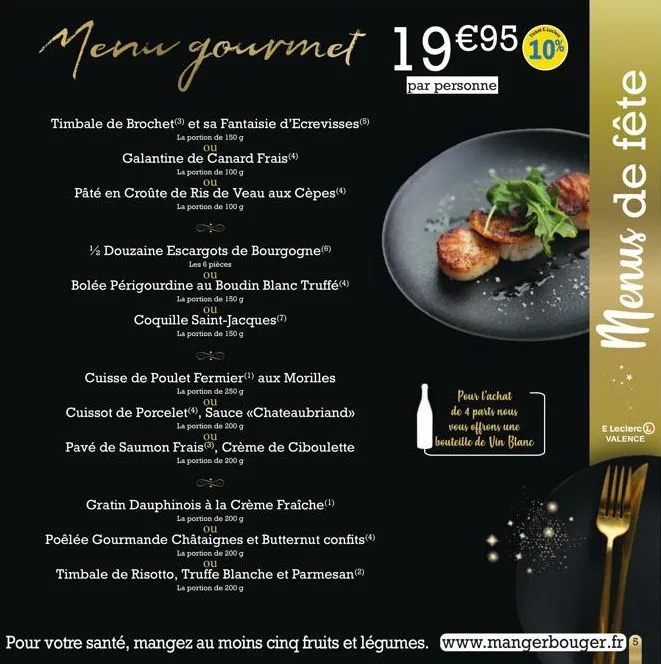 menu gourmet 19€95  par personne  timbale de brochet (3) et sa fantaisie d'ecrevisses (5)  la portion de 150 g  ou  galantine de canard frais (4)  la portion de 100 g ou  pâté en croûte de ris de veau