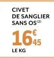 CIVET  DE SANGLIER SANS OS (2)  1695  LE KG 