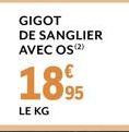 GIGOT  DE SANGLIER AVEC OS (2)  1895  LE KG 