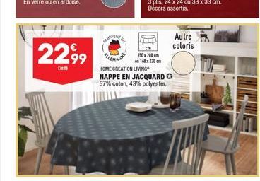 2299  C  150 x 200 cm  on 160 x 220 cm  Autre coloris  HOME CREATION LIVING  NAPPE EN JACQUARD O 57% coton, 43% polyester. 