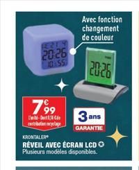 FERTY  20:26 10:55  799  Jul-G3 Coe  contribution cyclage  KRONTALER®  RÉVEIL AVEC ÉCRAN LCD Plusieurs modèles disponibles.  3 ans  GARANTIE  Avec fonction changement de couleur  20:26  