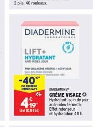 DIADERMINE  -40**  DE REMISE IMMEDIATE  LIFT+ HYDRATANT ANTI RIDES JOUR  6  419  LABORATOIRE  LETAL ACTIO  DIADERMINE  CRÈME VISAGE O Hydratant, soin de jour anti-rides fermeté. Effet retenseur et hyd