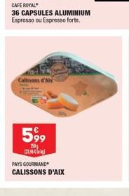 599  250g  122.36  PAYS GOURMAND CALISSONS D'AIX 