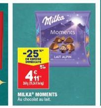 Milka  -25%  DE REMISE DHMEDIATE  5%  41  il (53)  Moments  LAIT ALPIN  MILKA MOMENTS Au chocolat au lait. 