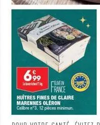 699  len  france  huîtres fines de claire  marennes oleron  calibre n°3, 12 pièces minimun. 