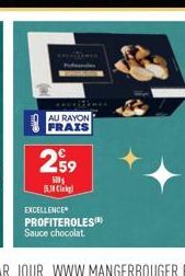 AU RAYON FRAIS  259  500 538 Cikg  EXCELLENCE PROFITEROLES Sauce chocolat 