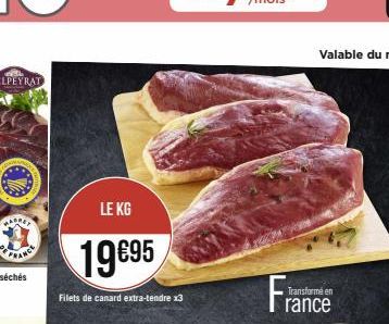 LE KG  19€95  Filets de canard extra-tendre x3  Fran  Transformé en  rance 