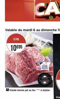 LE KG  10€95  VIANDE BOVINE  FRAME  Viande bovine pot au feu *** à mijoter  RACES LA VIANDE 