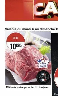 le kg  10€95  viande bovine  frame  viande bovine pot au feu *** à mijoter  races la viande 