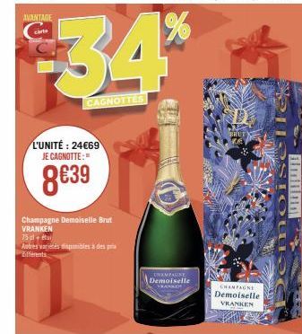 AVANTAGE  L'UNITÉ: 24€69 JE CAGNOTTE:  8€39  Champagne Demoiselle Brut VRANKEN  75+ tu  Autres varies isibles à des pri Efferents  $34*  CAGNOTTES  HAMPAGNE  Demoiselle  VRANO  BRU  CHAMPAGNE Demoisel