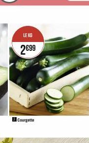 LE KG  2€99  Courgette 