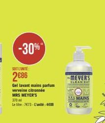 SOIT L'UNITE  2086  -30%  Gel lavant mains parfum verveine citronnée  MRS MEYER'S 370 ml  Le litre: 7€73-L'unité: 4609  O PERMITE  -MEVER'S CLEAN DAY  MAINS 