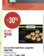 -30%"  SOIT L'UNITÉ:  3€98  Les Corolles Apéritives surgelées LABEYRIE  12 pièces (162)  Le kg: 24657-L'unité : 5669  LABEYRIE  LES COROLLES APERITIVES 