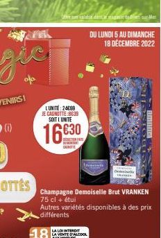 Ofive valabid dan agar tablet sur Mer  L'UNITE: 24000 JE CAGNOTTE:80:30 SOIT L'UNITE  16€30  CANOTTE  DU LUNDI 5 AU DIMANCHE  18 DÉCEMBRE 2022  Decels  Champagne Demoiselle Brut VRANKEN  75 cl + étui 