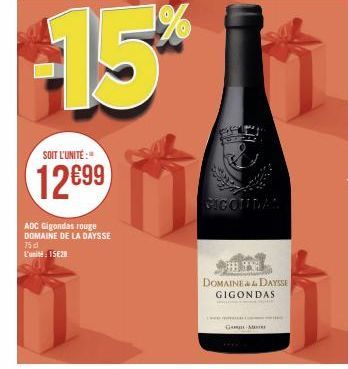 SOIT L'UNITÉ:"  12€99  ADC Gigondas rouge DOMAINE DE LA DAYSSE  75d  L'unité: 15628  15* 1  les  RICONDAS  SHISH DOMAINE&DAYSSE GIGONDAS  G-M 