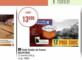 L'UNITÉ  13 €99  E FUMÉE FRANCE  DELPEYRAT  12 PRIX CHOC 