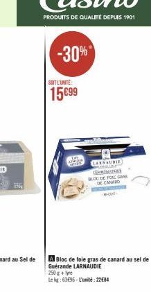 170  -30%  SOIT L'UNITÉ:  15€99  Ainge  LARSAUDIE PUSLING  LEMBIMATE BLOC DE FOIE GRAS DE CANARD M-ON.  A Bloc de foie gras de canard au sel de Guérande LARNAUDIE 250 g +lyre  Le kg: 63696- L'unité: 2