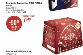 Bière Vodka Cosmopolitan SKOLL TUBORG  6% vol.  -50% E2EⓇ  LE  3x33 cl (99 c)  Autres variétés disponibles  Le litre: 6€36-L'unité: 6€30  SOIT PAR 2 LUNITE:  7€49  W  BIERE NOEL  Co 