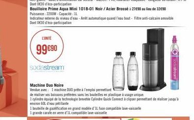 L'UNITÉ  99 €90  sodastream  blagande y las tend m  Dont 030 d'éco-participation  Bouilloire Prime Aqua Mini 1018-01 Noir / Acier Brossé à 27€90 au lieu de 32€90  Puissance: 2200W - Capacité: IL  Indi