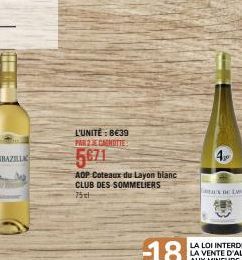 L'UNITÉ : 8€39 PAR 2 E CANOTTE  5671  AOP Coteaux du Layon blanc CLUB DES SOMMELIERS 75cl  GREAUX DE LA 