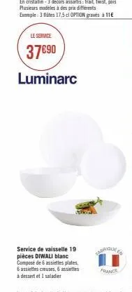 le service  37€90  luminarc  service de vaisselle 19 pièces diwali blanc composé de 6 assiettes plates,  6 assiettes creuses, 6 assiettes  à dessert et i saladier  fabrique  france 