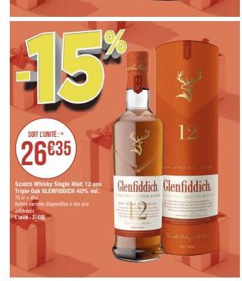 -15%  SOIT L'UNITÉ:  26635  Scotch Whisky Single Malt 12 ans Triple Oak GLENFIDDICH 40% vol. 70+  Autres varices diables à des pris differents  L'unité: 31600  Glenfiddich Glenfiddich.  HALLOTCH  MUK 