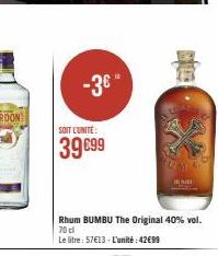 -3€"  SOIT L'UNITÉ:  39€99  Rhum BUMBU The Original 40% vol. 70 cl  Le litre: 57€13- L'unité: 42€99 