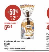 -50% 25*  SOIT PAR 2 L'UNITÉ:  5€24  Papillotes pétards lait CEMOI  370 g Lekg: 18€89-L'unité: 6€99  COMO  