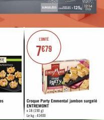 L'UNITÉ  7€79  SURGELEES-125, 12:14  F  Entre Mont PARTY  CHIDE  Croque Party Emmental jambon surgelé ENTREMONT  x 18 (190 g) Le kg 4100 