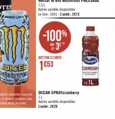 MANGO LOCO  Ju  -100%  3E"  SOIT PAR 3 L'UNITE:  OCEAN SPRAYCranberry IL  Autres variétés disponibles L'unité:2€29  CRANBERRY  m  1L 