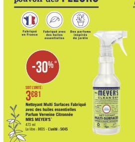 -30%"  SOIT LUMITE:  3€81  Fabriqué Fabriqué avec Des parfums des huiles inspirés du jardin  Nettoyant Multi Surfaces Fabriqué avec des huiles essentielles  Parfum Verveine Citronnée MRS MEYER'S  473 